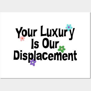 Your Luxury Is Our Displacement - Gentrification Posters and Art